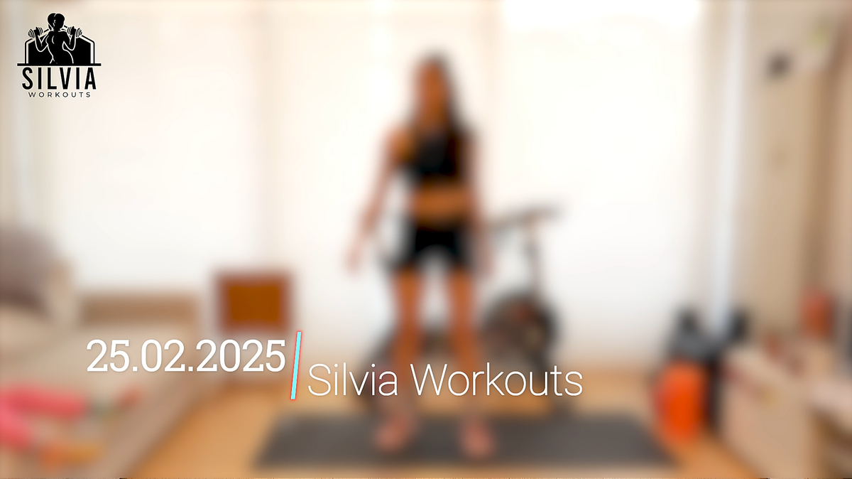 25.02.2025 - Silvia Workouts
