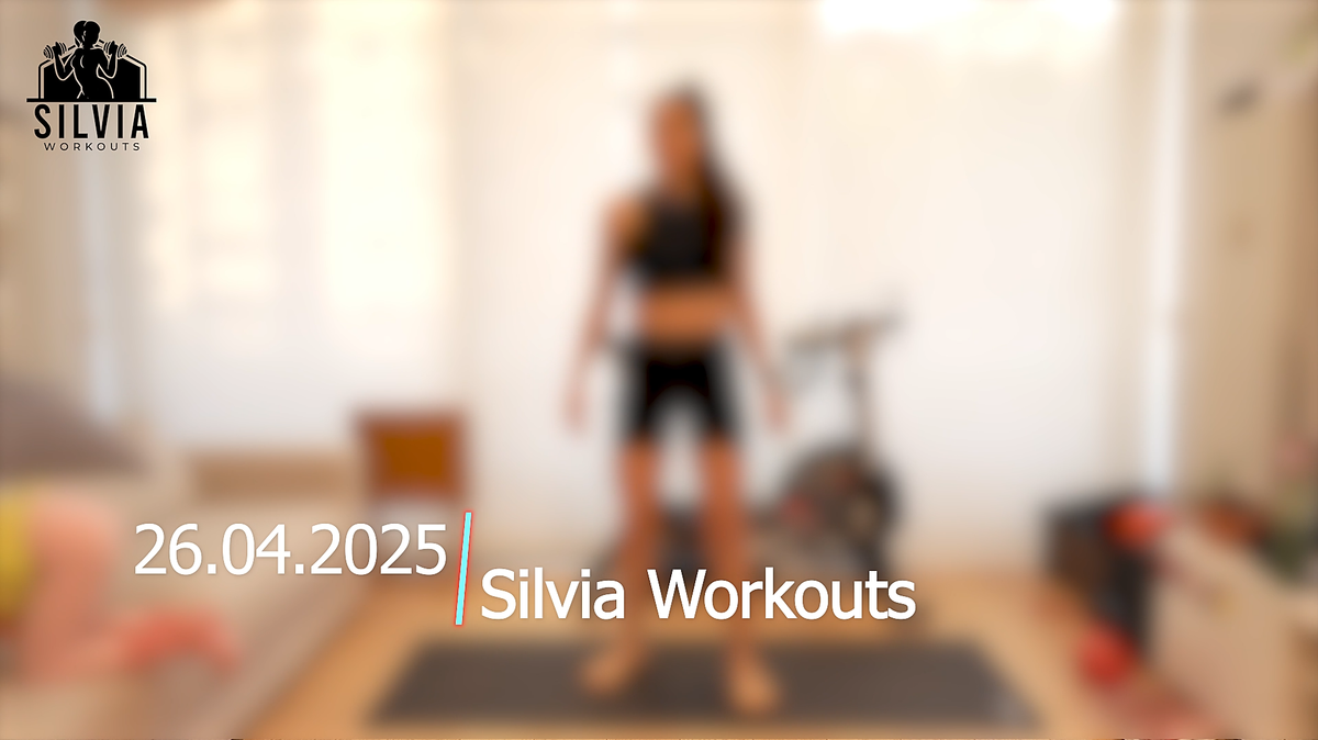 26.04.2025 - Silvia Workouts