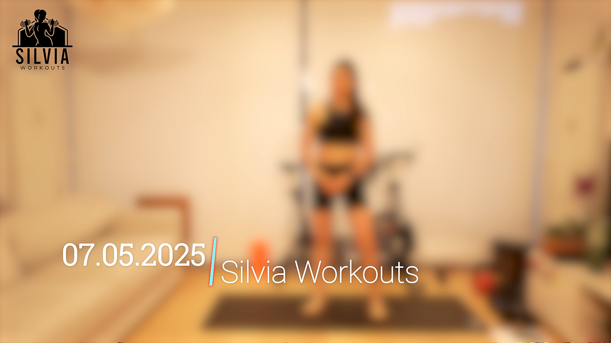 07.05.2025 - Silvia Workouts