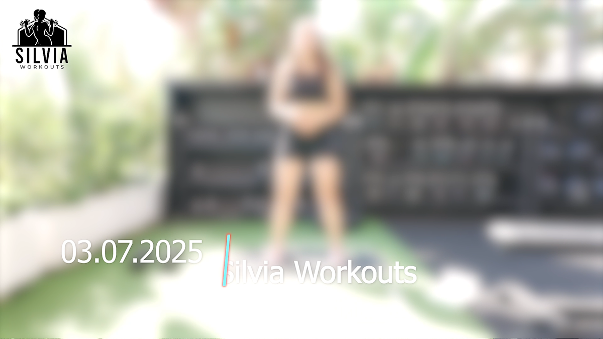03.07.2025 - Silvia Workouts