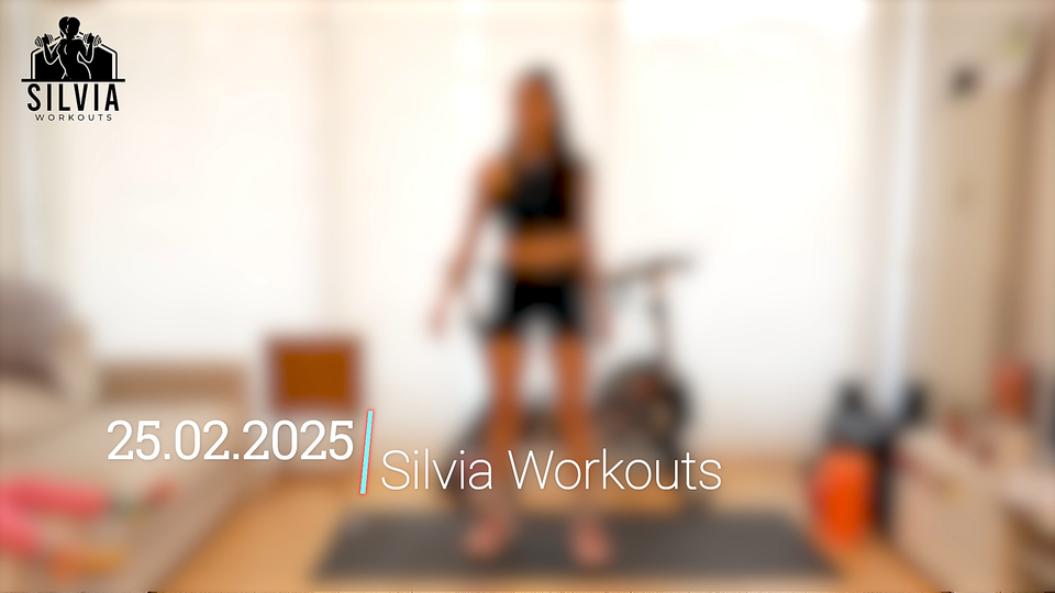 25.02.2025 - Silvia Workouts