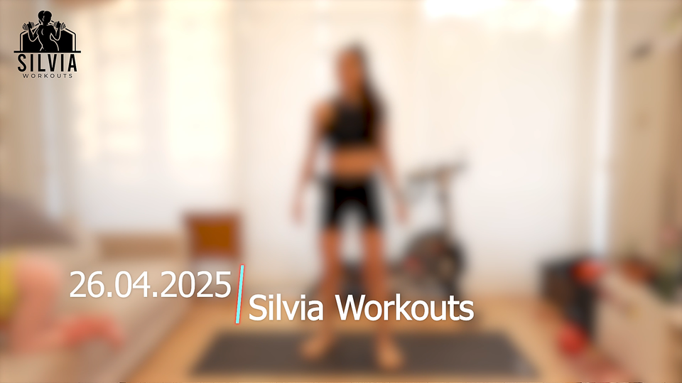 26.04.2025 - Silvia Workouts